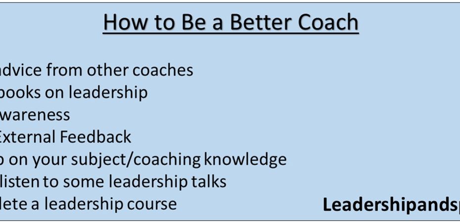How to Be a Better Coach 7 steps on how to be a better coach